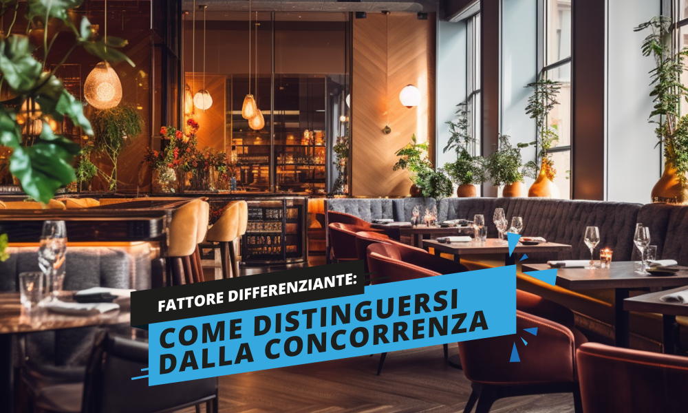 Scopri come identificare e valorizzare il fattore differenziante del tuo ristorante. Strategie concrete per distinguerti dalla concorrenza e aumentare il fatturato